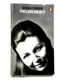 The Love Object by Edna O&#39;Brien - 1970