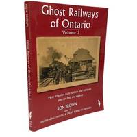 Ghost Railways of Ontario: ;  Volume 2