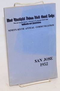 Proceedings of the M. W. Prince Hall Grand Lodge; free and accepted masons, California and Jurisdiction, ninety-sixth annual communication, held at San Jose, California, 21st, 22nd, and 23rd July, 1952, A.L. 5952