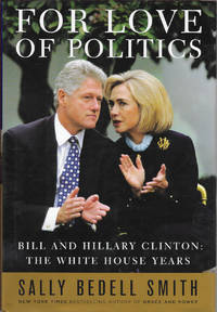 For Love of Politics: Bill and Hillary Clinton: The White House Years