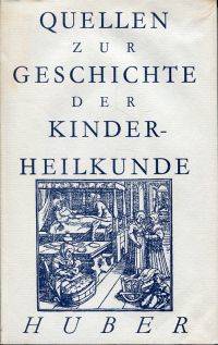 Quellen zur Geschichte der Kinderheilkunde.