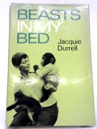 Beasts In My Bed by Jacquie Durrell - 1967