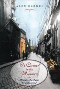 A Corner in the Marais -memoir of a Paris neighborhood by Alex Karmel (Inscribed) - 1998