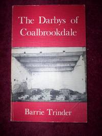 The Darbys of Coalbrookdale : by Barrie Trinder - 1974