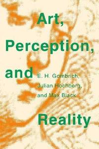 Art, Perception, and Reality by Julian Hochberg; E. H. Gombrich; Max Black - 1973