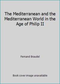 The Mediterranean and the Mediterranean World in the Age of Philip II by Fernand Braudel - 1974