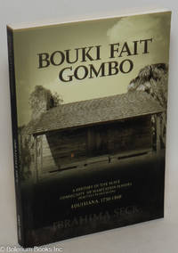 Bouki fait gombo, a history of the slave community of Habitation Haydel (Whitney Plantation),...