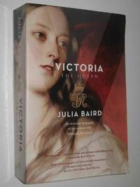 cover of Victoria the Queen : The Intimate Biography of the Woman Who Ruled and Empire
