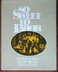 cover of So Sweet To Labor: Rural Women in America 1865-1895