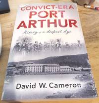 Convict-Era Port Arthur : Misery of the deepest dye