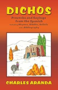 Dichos : Sayings and Proverbs from the Spanish