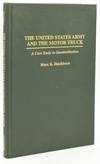 [TRANSPORTATION] [MILITARY] THE UNITED STATES ARMY AND THE MOTOR TRUCK: A CASE STUDY IN STANDARDIZATION