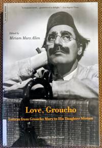 Love, Groucho Letters from Groucho Marx to His Daughter Miriam by Miriam Marx Allen - February 5, 2002