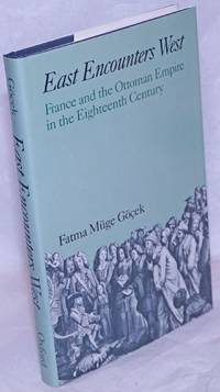 East Encounters West: France and the Ottoman Empire in the Eighteenth Century