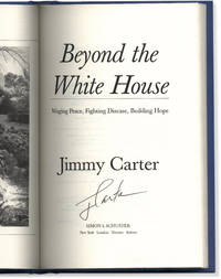 Beyond the White House: Waging Peace, Fighting Disease, Building Hope. by Jimmy CARTER - Signed First Edition - 2007. - from Orpheus Books (SKU: 16879)