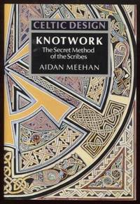 Celtic Design  Knotwork - The Secret Method of the Scribes by Meehan, Aidan - 1991