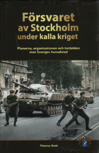 FÖRSVARET AV STOCKHOLM UNDER KALLA KRIGET.…