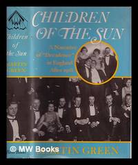 Children of the Sun : a Narrative of ""Decadence"" in England after 1918 by Martin Burgess Green - First Edition - 1976 - from MW Books Ltd. (SKU: 105136)