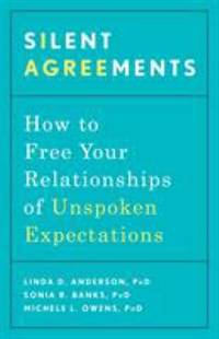 Silent Agreements : How to Uncover Unspoken Expectations and Save Your Relationship