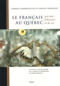 cover of Le français au Québec. 400 ans d'histoire et de vie