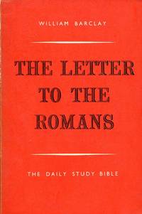 The Daily Study Bible : The Letter to the Romans by Barclay, William - 1957