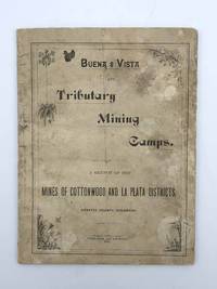 Buena Vista and Tributary Mining Camps. A Sketch of the Mines of Cottonwood and La Plata Districts, Chaffee County, Colorado by BUENA VISTA - A. VINETTE - 1882