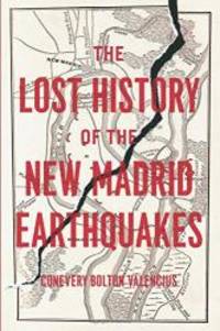 The Lost History of the New Madrid Earthquakes