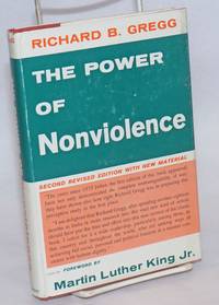 The power of nonviolence. Foreword by Martin Luther King, Jr. Second revised edition by Gregg, Richard B - 1959