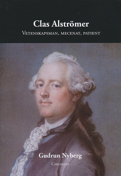 Clas Alströmer. Vetenskapsman, mecenat och…