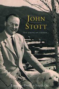 John Stott: The Making of a Leader P/B