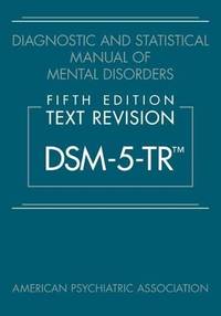 Diagnostic and Statistical Manual of Mental Disorders, Text Revision Dsm-5-Tr by American Psychiatric Association (Corporate Author) - Hardcover - 2022 - from Better Books (SKU: 9780470501986)