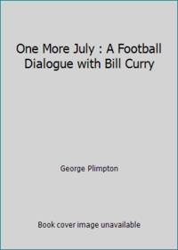 One More July : A Football Dialogue with Bill Curry