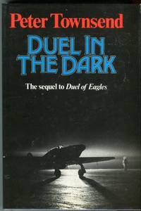 Duel in the Dark (Sequel to Duel of Eagles) by Townsend, Peter - 1986