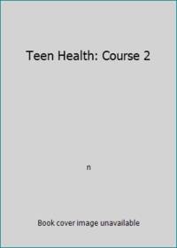 Teen Health: Course 2