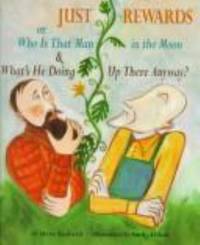Just Rewards : Or, Who Is That Man in the Moon and What's He Doing up There Anyway?