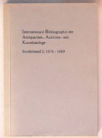 Die europäischen Privatbibliotheken und Buchauktionen. Ein Verzeichnis ihrer Kataloge (einschliesslich der von Buchhändlern und Kunstauktionen). Band 2: 1676-1689