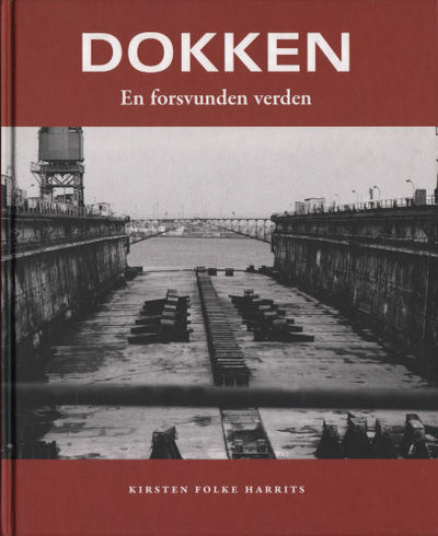 DOKKEN. En forsvunden verden.