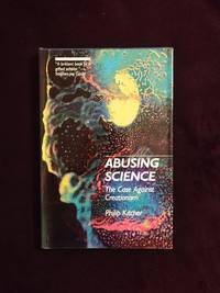 ABUSING SCIENCE: THE CASE AGAINST CREATIONISM