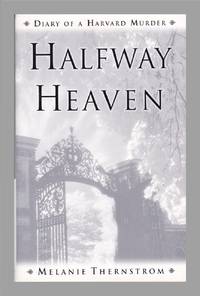 Halfway Heaven. Diary of A Harvard Murder