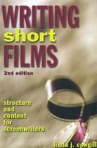 Writing Short Films : Structure and Content for Screenwriters