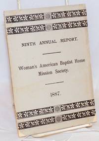 image of Ninth annual report of the Woman's American Baptist home mission society, with the report of the annual meeting held in The first baptist church, Providence, R. I., May 4, 1887
