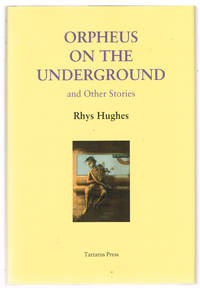 Orpheus on the Underground by Rhys Hughes - 2015