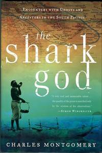 cover of The Shark God: Encounters With Ghosts And Ancestors In The South Pacific