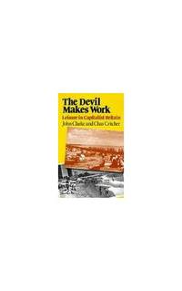 The Devil Makes Work: Leisure in Capitalist Britain (Crisis Points, 4)