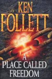 A Place Called Freedom by Ken Follett - 1995-08-11