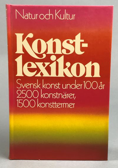 Konstlexikon. Svensk konst under 100 år. 2500…