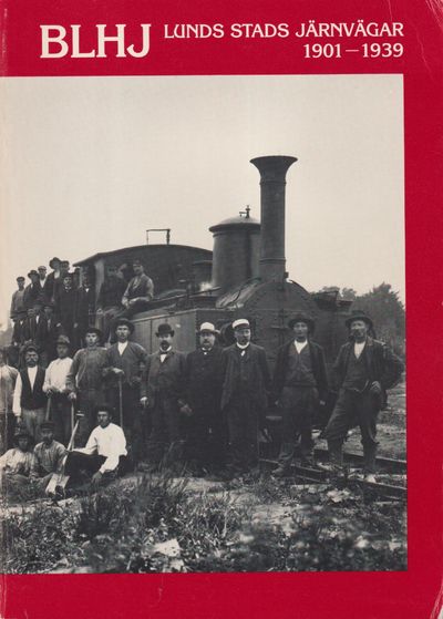 BLHJ. Lunds stads järnvägar 1901-1939. [Utg. av]…