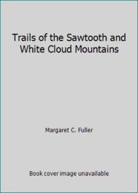 Trails of the Sawtooth and White Cloud Mountains