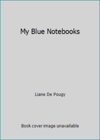 My Blue Notebooks by Liane De Pougy - 1979