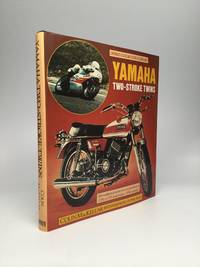 YAMAHA TWO-STROKE TWINS: All roadsters plus factory and production (TA to TZ) road racers - 1956 onwards by MacKellar, Colin - 1985